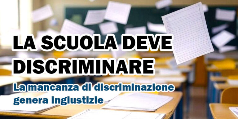 La scuola che non discrimina, discrimina i più deboli.